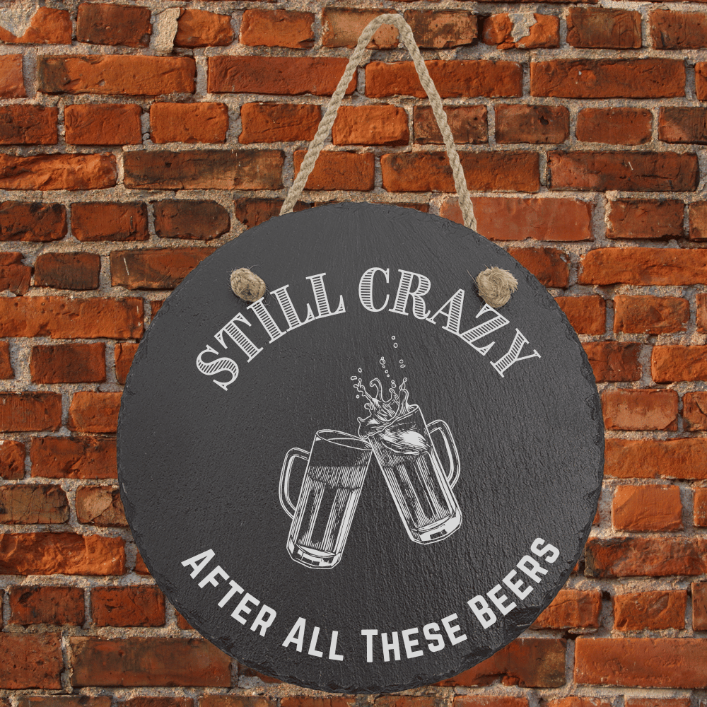 Engraved Bar-Themed Humorous Slate Signs with Hanger String Still Crazy After All These Beers / 7" x 7"